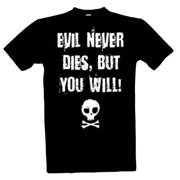 Tričko s potiskem Evil never dies