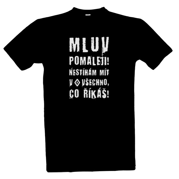 Tričko s potiskem mluv pomaleji - bílá