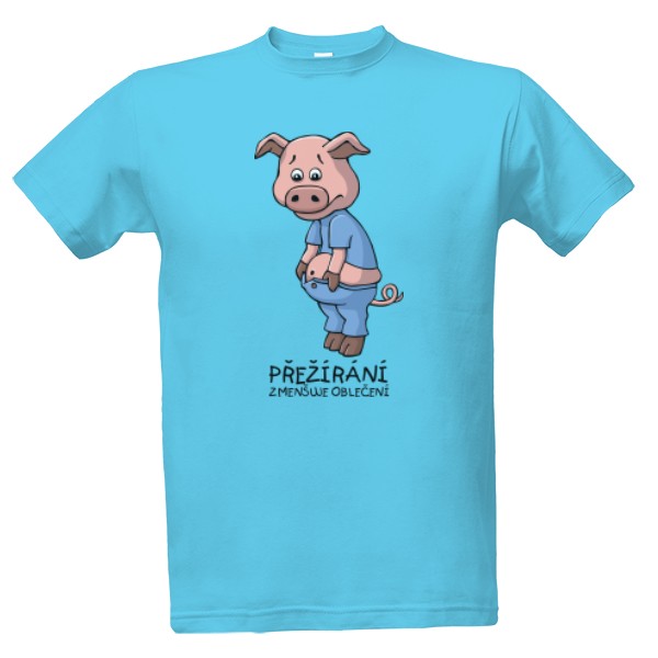 Tričko s potiskem Přežírání
